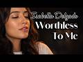 Isabella Delgado Worthless To Me (Album Breathless)