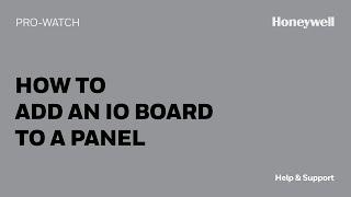 How to Add an IO Board to a Panel in Pro-Watch | Honeywell Help & Support