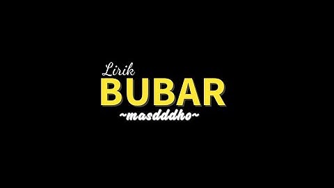 BUBAR "MASDDDHO" (Lirik Lagu) Lagu Viral Terbaru ||Durung siap kelangan koe
