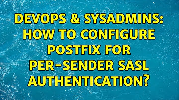 DevOps & SysAdmins: How to configure postfix for per-sender SASL authentication? (2 Solutions!!)
