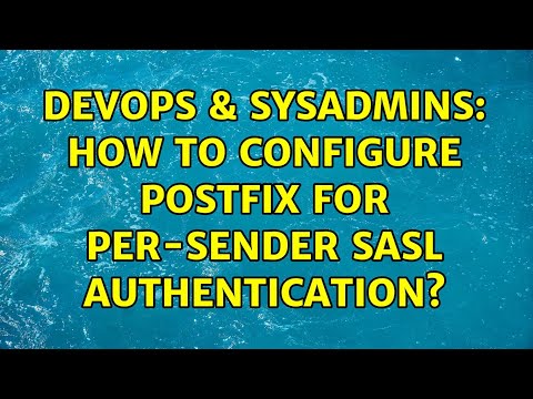 DevOps & SysAdmins: How to configure postfix for per-sender SASL authentication? (2 Solutions!!)