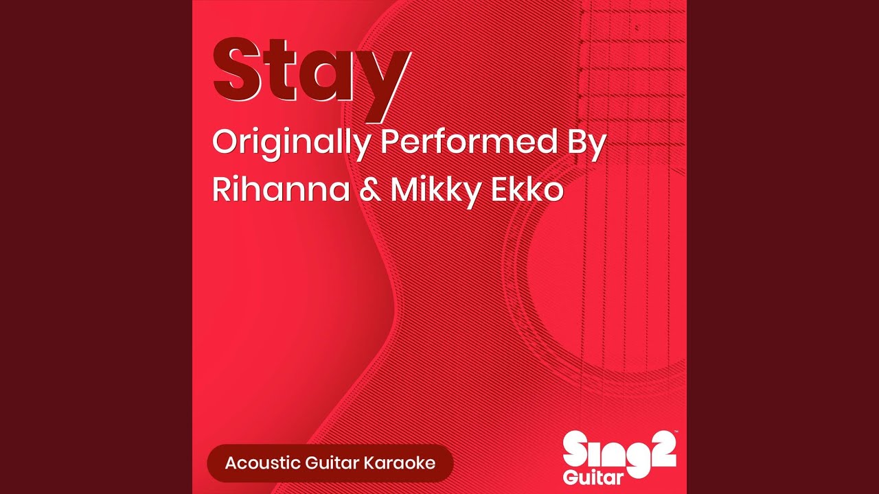 Stay (v2) [Originally Performed by Rihanna & Mikky Ekko] (Acoustic ...