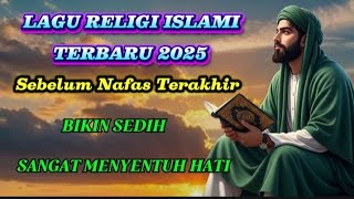 Download Lagu ( LAGU SEDIH ) Sebelum Nafas Terakhir || Lagu Religi Islami Terbaik || MP3