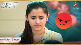 Adhya ho gayi gusse mein paagal! | Ep.1295 | Highlights | Anupama | Mon-Sun | 10PM