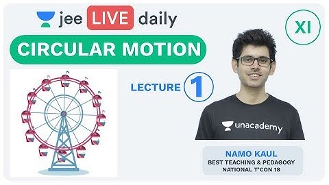 JEE Mains: Circular Motion - Lecture 1 | Class 11 | Unacademy JEE | IIT JEE Physics | Namo Kaul