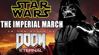 The Only Thing They Fear Is Vader | Star Wars The Imperial March In The Style Of Doom Eternal