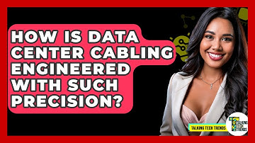 How Is Data Center Cabling Engineered With Such Precision? - Talking Tech Trends