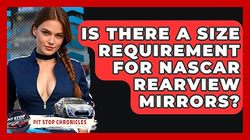 Is There A Size Requirement For NASCAR Rearview Mirrors? - Pit Stop Chronicles