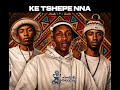 KETSHEPE NNA Mtswala Ampee Ssmosh Emotive Spoko7D1 Feat PLG Chanty 