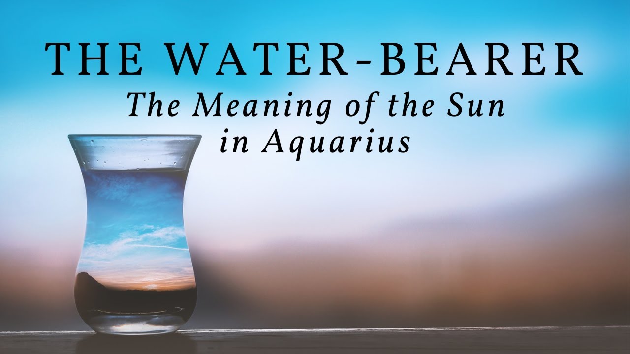 The WaterBearer The Meaning of the Sun in Aquarius YouTube