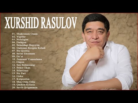 XURSHID RASULOV 2021 - Xurshid Rasulov Barcha qo'shiqlari to'plami 2021