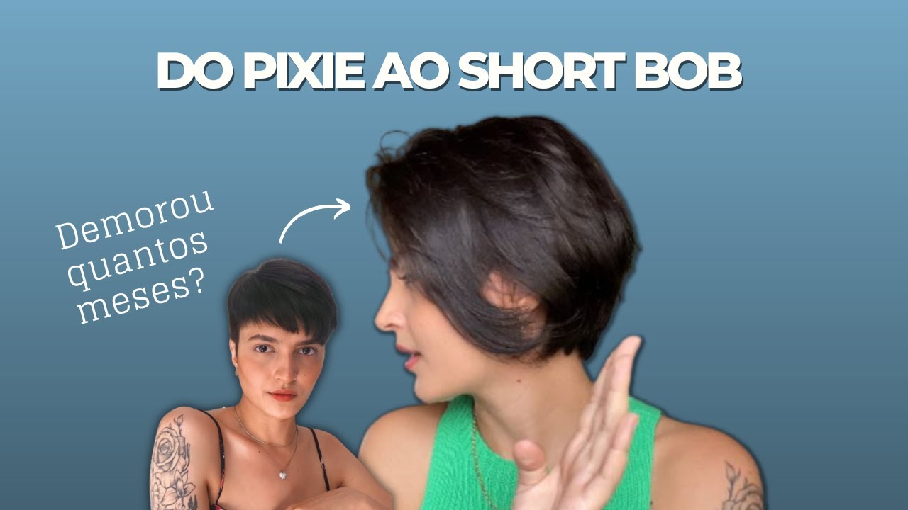 QUANTO TEMPO LEVOU PARA O MEU CABELO CRESCER? | Do Pixie Cut ao Short Bob