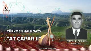 Aýmämmet Aşyrow At Çapar Ii Türkmen Halk Sazy Arhiwden