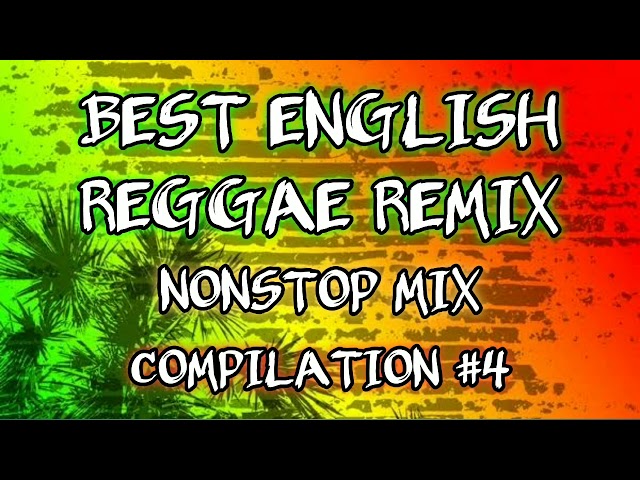 BEST ENGLISH REGGAE REMIX | NONSTOP MIX | DJ SOYMIX - COMPILATION #4 class=