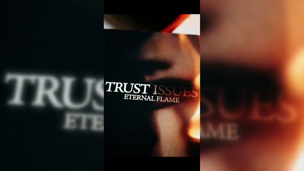 🌙🔥 TRUST ISSUES – Eternal Flame 🔥🌙