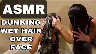 MORE DUNKING WET HAIR OVER FACE| SHAMPOOING| RELAXING SOUNDS