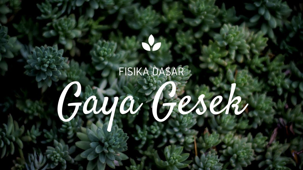 FISIKA DASAR - GAYA GESEK 