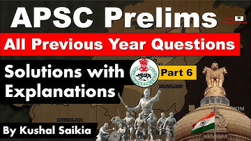 APSC Previous Year Questions | APSC Prelims Questions - Solutions with Explanations | Part 6