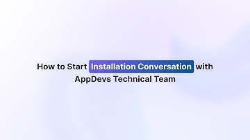 How to Start Installation Conversation with AppDevs Technical Team