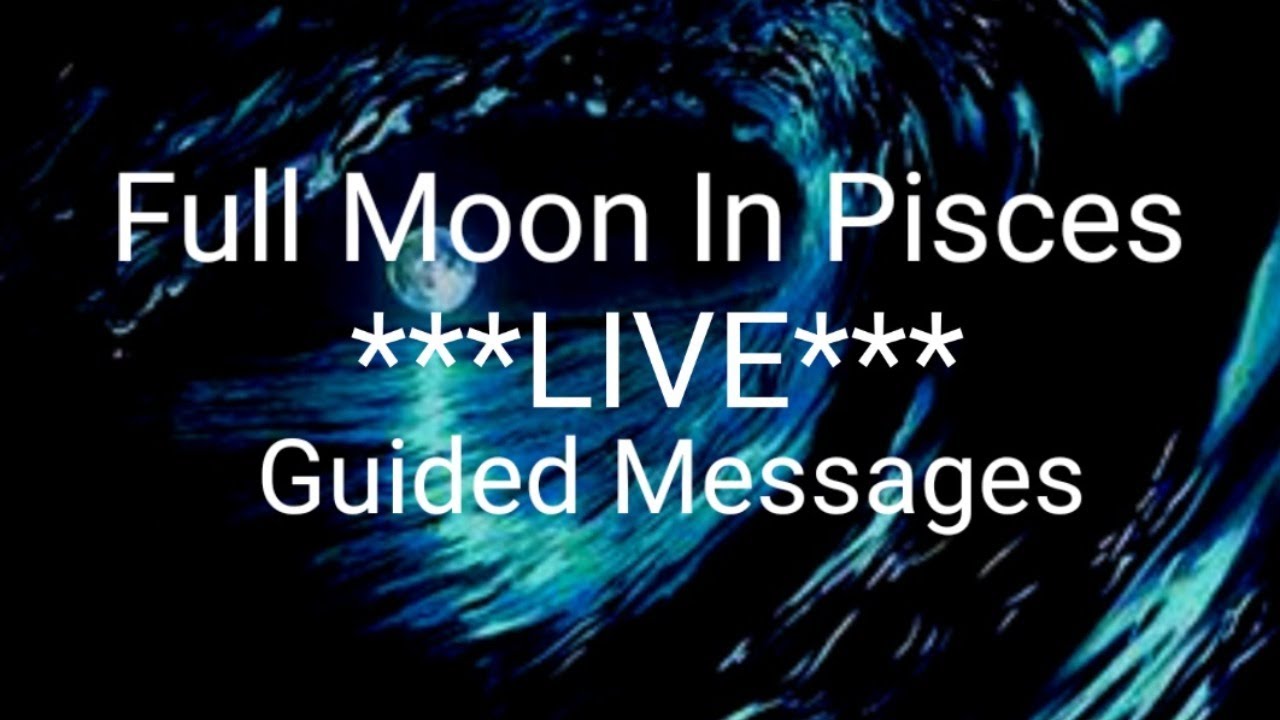 Full Moon In Pisces ***LIVE*** Guided Messages with Spirit: September 2 ...