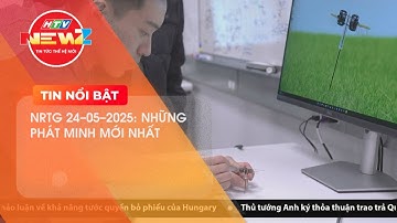 NRTG 24-05-2025: NHỮNG PHÁT MINH MỚI NHẤT
