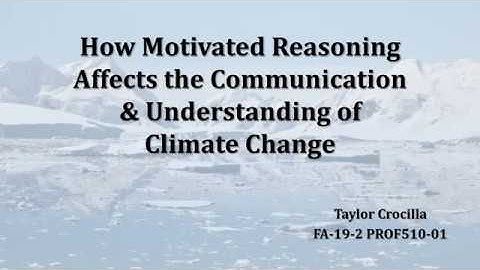 How Motivated Reasoning Affects the Communication and Understanding of Climate Change