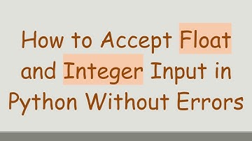 How to Accept Float and Integer Input in Python Without Errors