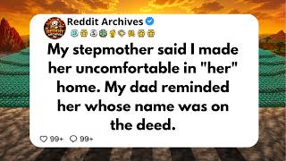 My Stepmother Said I Made Her Uncomfortable in “Her” Home. Dad Reminded Her Who Owned It