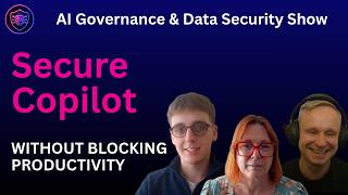EP6 How to Secure Microsoft 365 Copilot with Purview, DLP & Sensitivity Labels