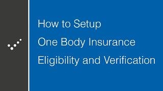 How to Setup One Body Insurance Eligibility and Verification