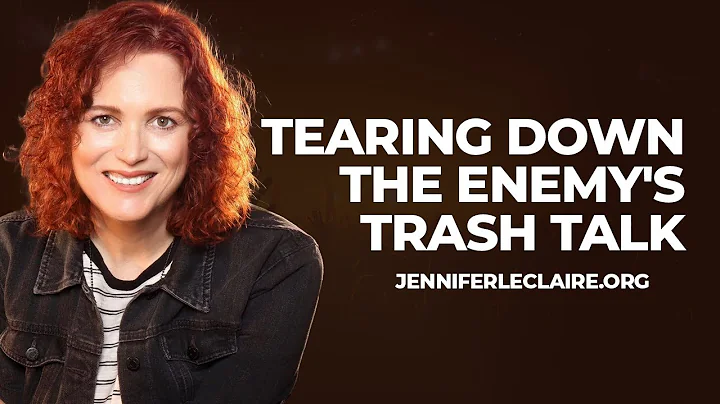 Tearing Down the Enemy's Trash Talk (Prophetic Pra...