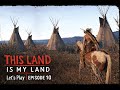 Let's Play | This Land Is My Land | Episode 10 : Rescuing Prisoners &amp; Rebuilding the Tribes