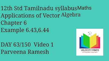 12th STD|Tamilnadu New syllabus Maths|Example 6.43,6.44 |Applications of Vector Algebra|Day 63-2