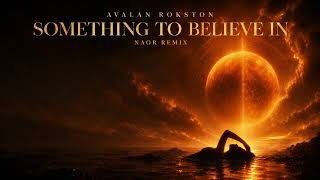 Avalan Rockston - Something To Believe In (Naor Remix)