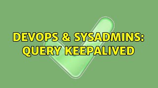 DevOps & SysAdmins: query keepalived