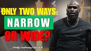 ONLY TWO WAYS: Enter the Narrow Gate — Matthew 7:13–14 | Philip Anthony Mitchell