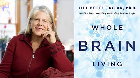 Jill Bolte Taylor, PhD ~ Whole Brain Living