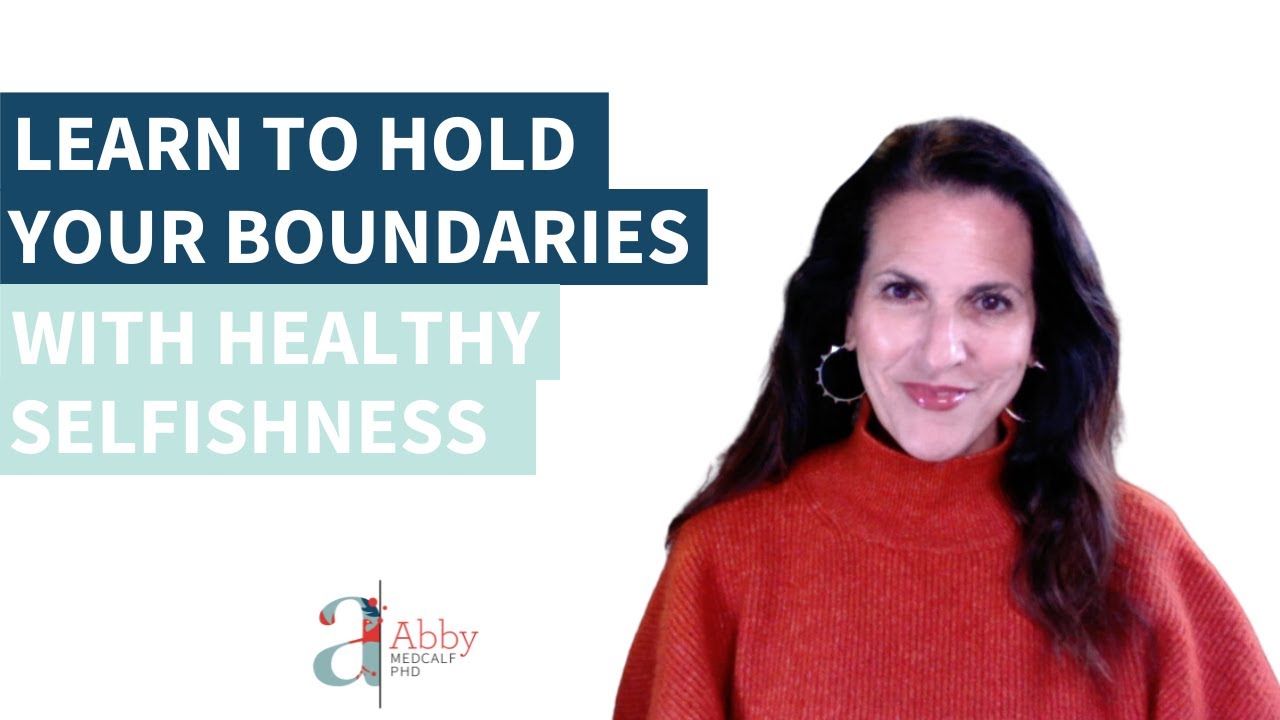 Learn to Hold Your Boundaries with Healthy Selfishness
