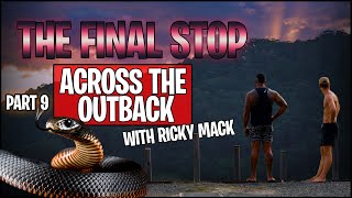 THE FINAL STOP | ACROSS THE OUTBACK WITH RICKY MACK PART 9| THE REAL TARZANN