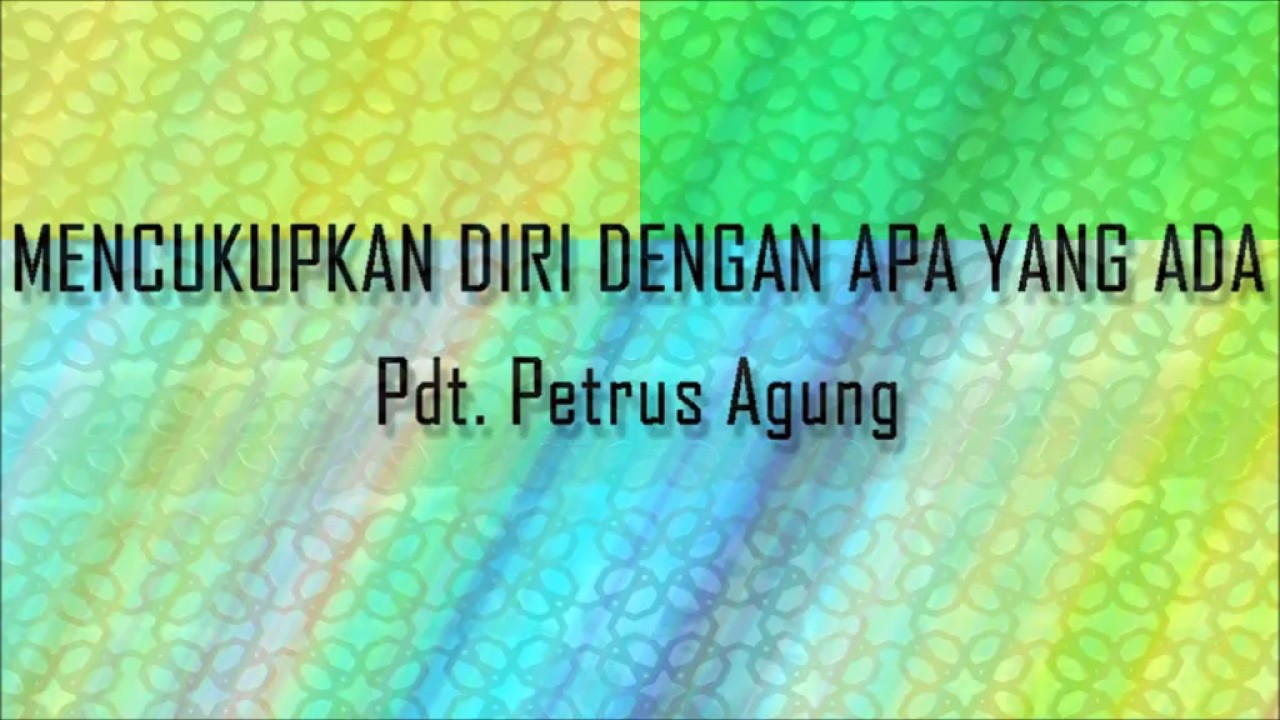 Pdt. Petrus Agung - Mencukupkan Diri Dengan Apa Yang Ada