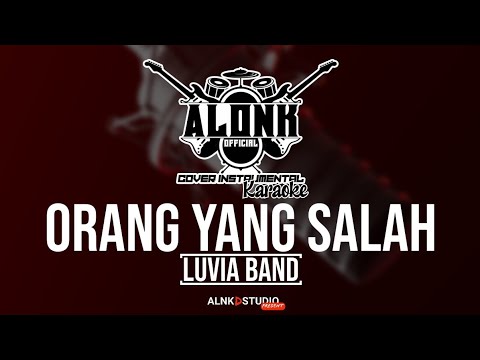 (KARAOKE) ORANG YANG SALAH - Luvia Band (Cover Instrumental) by ALONK