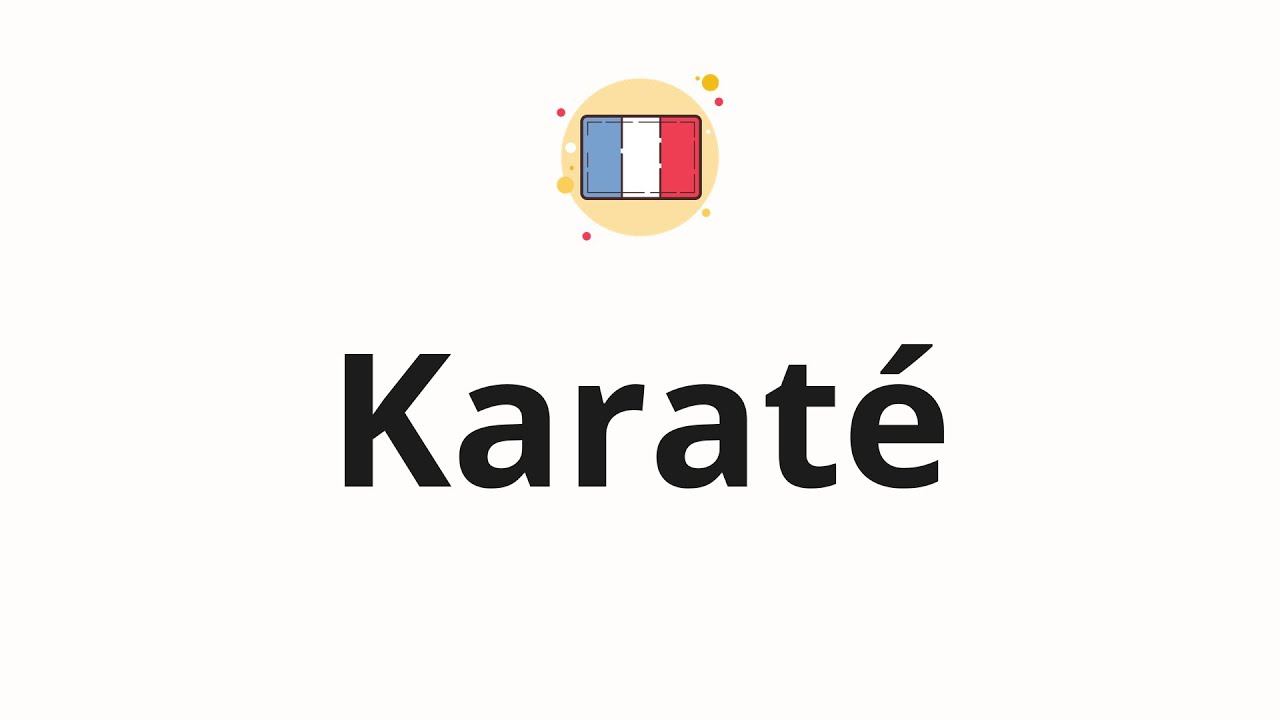 How to pronounce Karaté YouTube