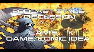 Podcast style discussion - Cams Comic/Game idea @HikusonX