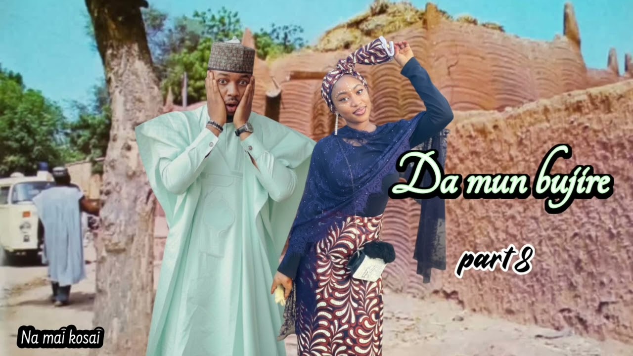 Da mun bujire part 8