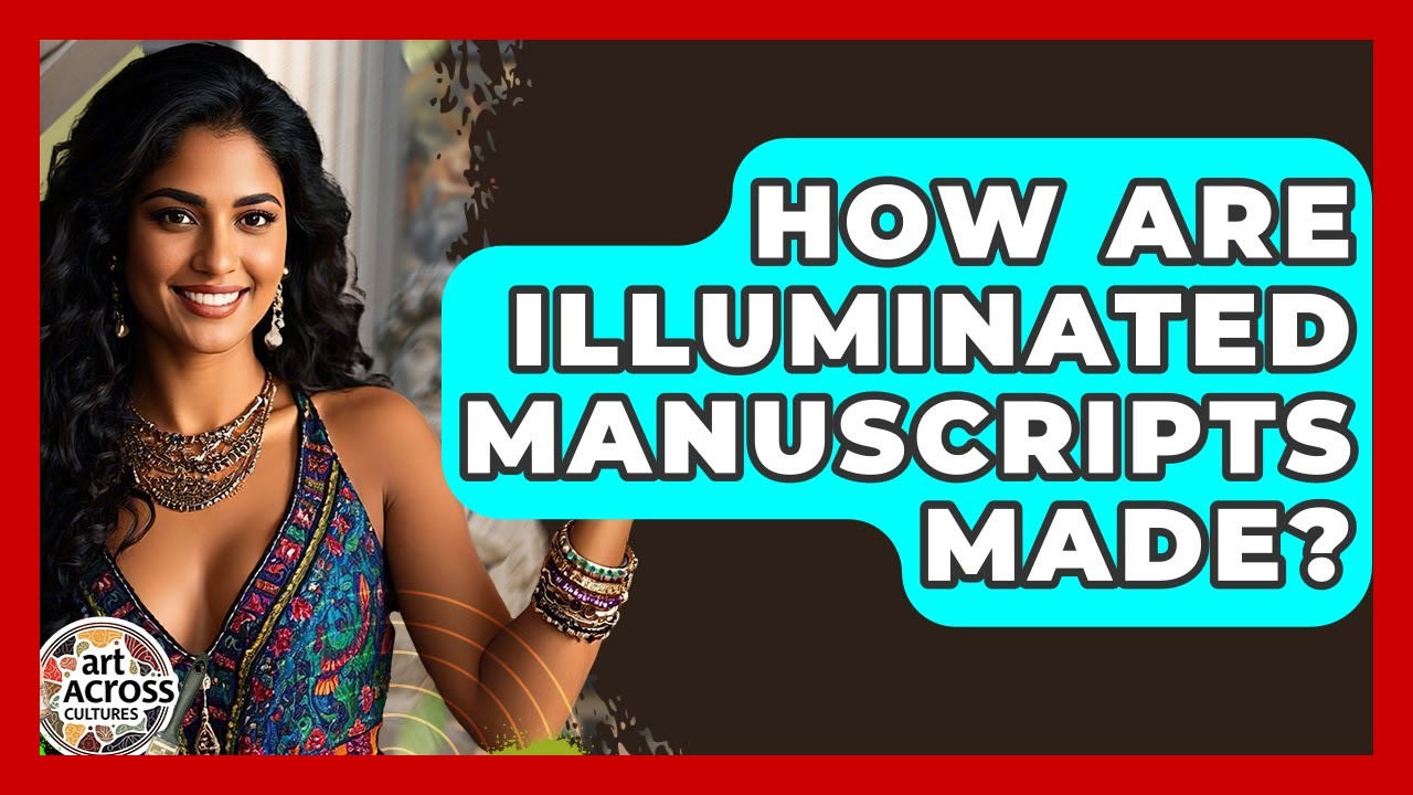 How Are Illuminated Manuscripts Made? - Art Across Cultures