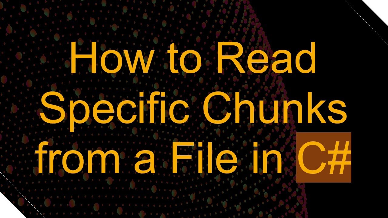 How to Read Specific Chunks from a File in C# - YouTube