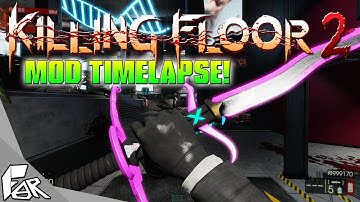 Killing Floor 2 ➤ Modding Timelapse!