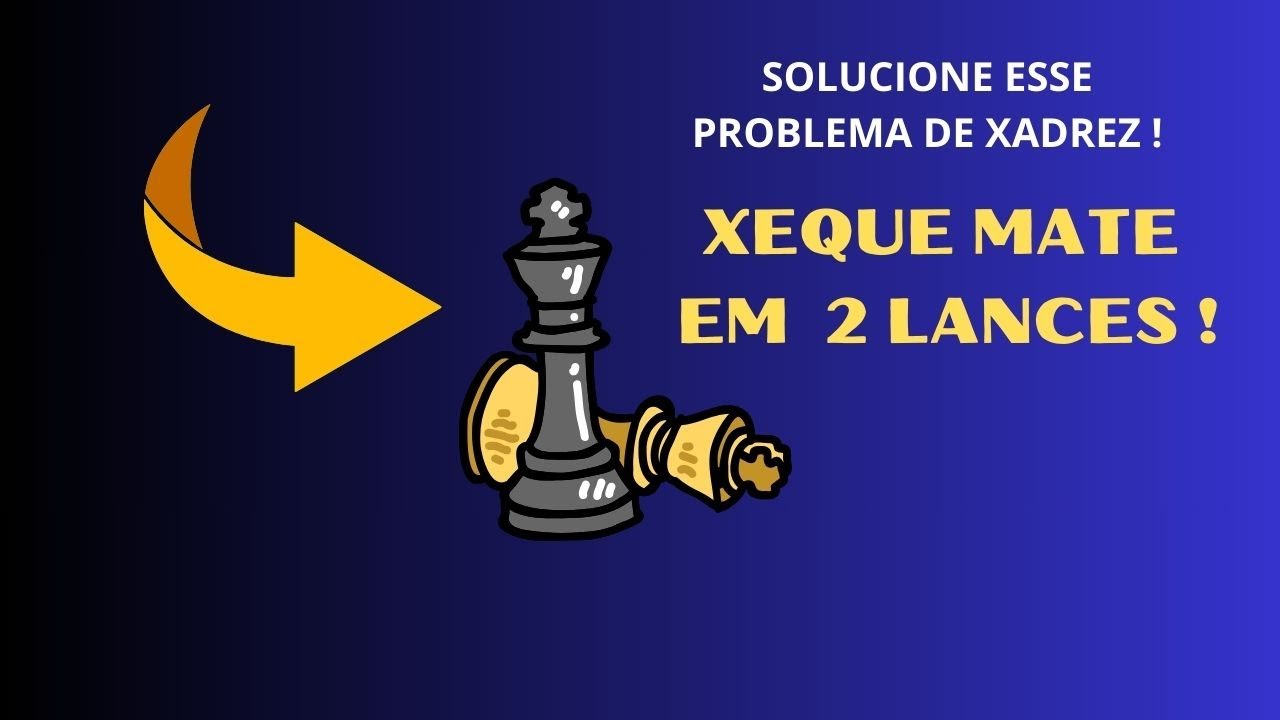 Xadrez é arte - Xeque mate em 2 lances! Brancas jogam.