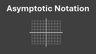 ASYMPTOTIC NOTATION explained simply!