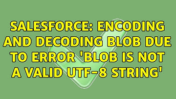 Salesforce: Encoding and Decoding BLOB due to error 